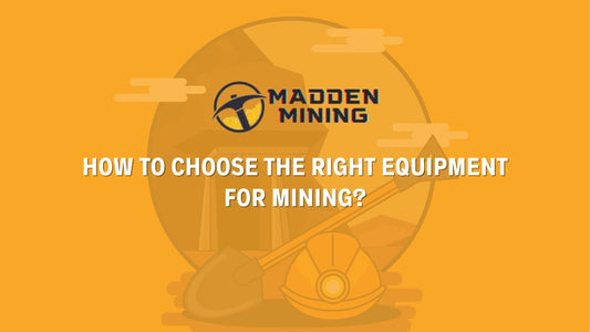 An image showing the Madden Mining logo with a shovel and mining helmet in front. The title “How to Choose the Right Equipment for Mining” is written in large white letters on an orange background.